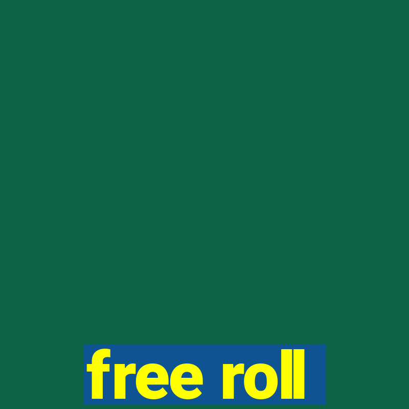 free roll