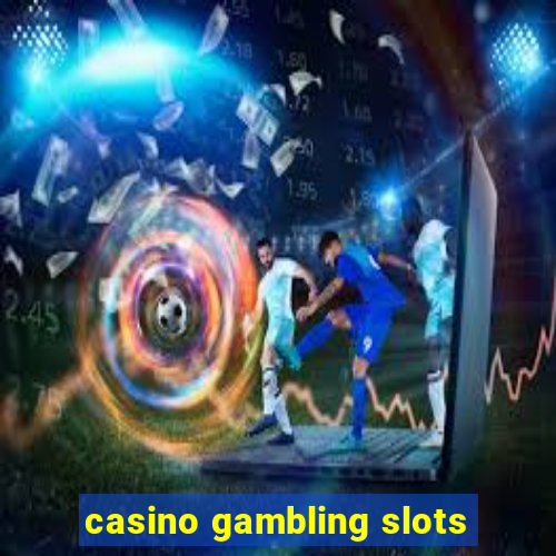 casino gambling slots