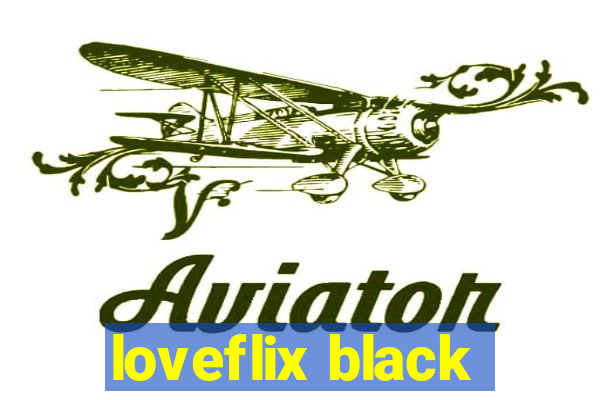 loveflix black