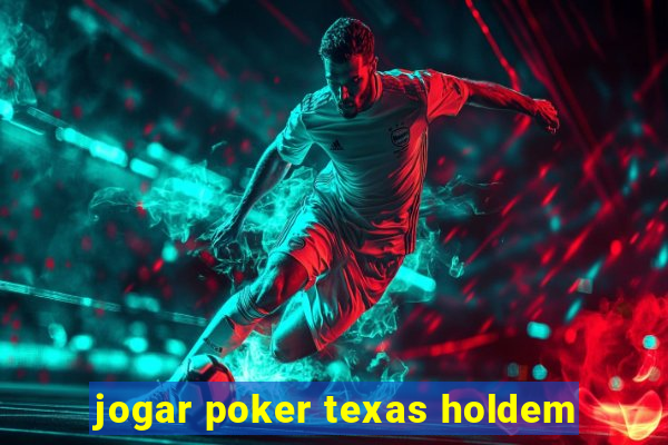 jogar poker texas holdem