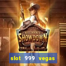 slot 999 vegas game ll