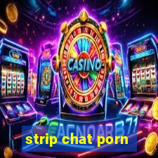 strip chat porn