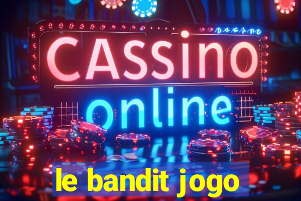 le bandit jogo