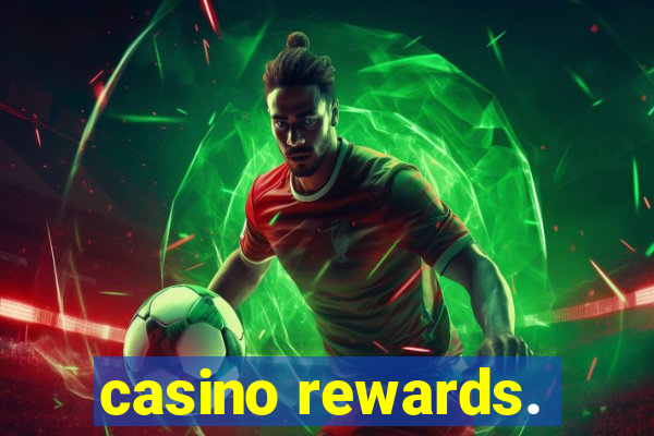 casino rewards.