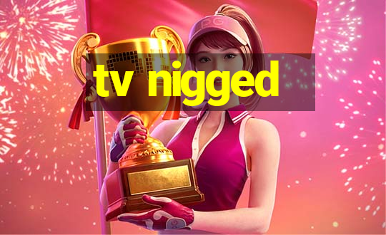 tv nigged