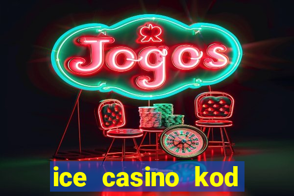 ice casino kod promocyjny 2024