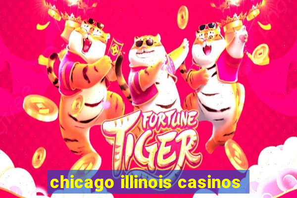 chicago illinois casinos