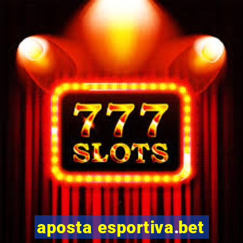 aposta esportiva.bet