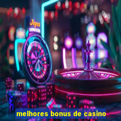 melhores bonus de casino