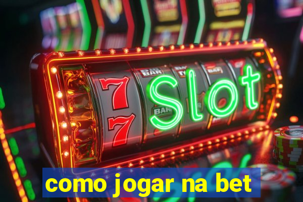 como jogar na bet