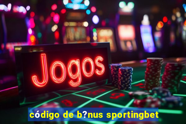 código de b?nus sportingbet