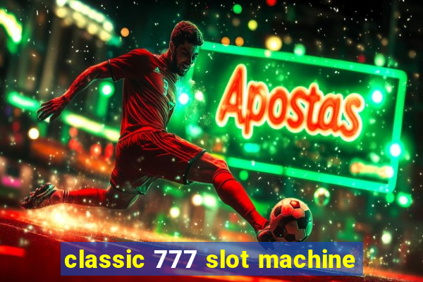 classic 777 slot machine