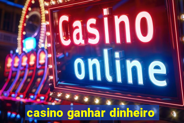 casino ganhar dinheiro