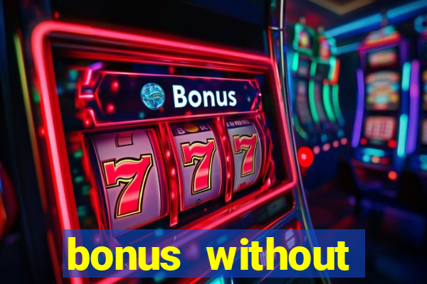 bonus without deposit bet