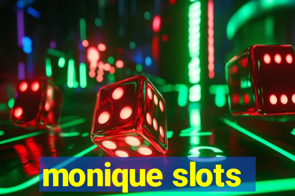 monique slots