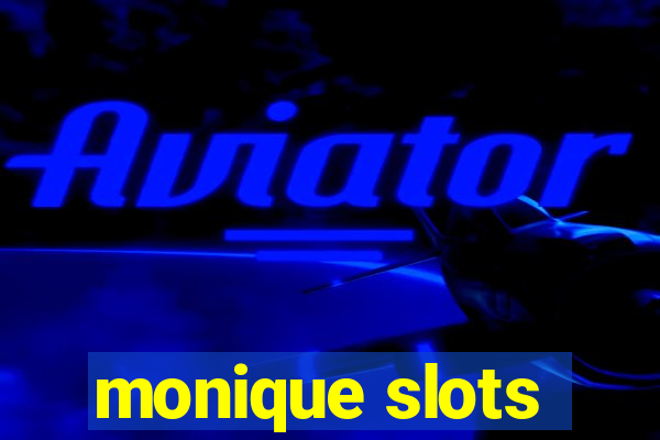 monique slots