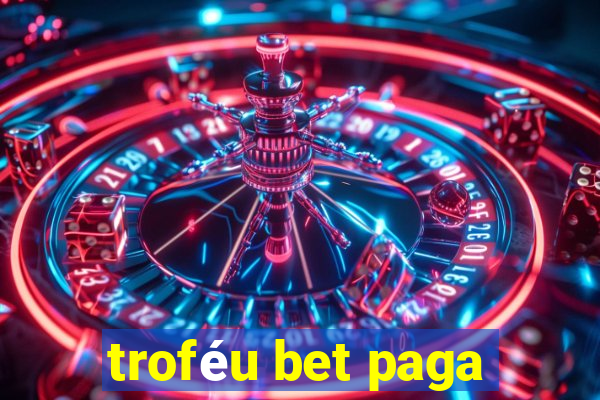 troféu bet paga