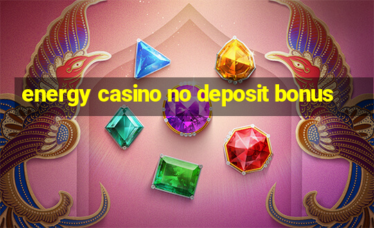 energy casino no deposit bonus