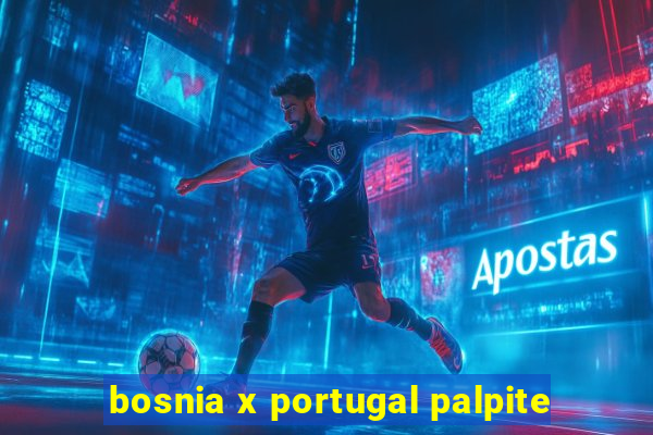 bosnia x portugal palpite