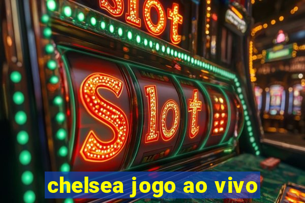 chelsea jogo ao vivo