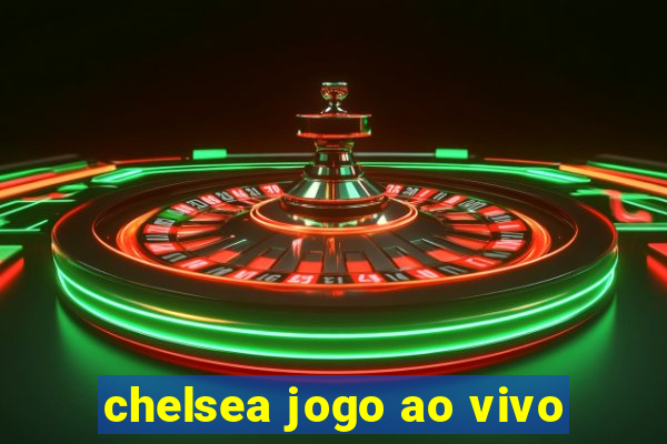 chelsea jogo ao vivo