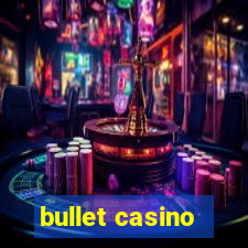 bullet casino