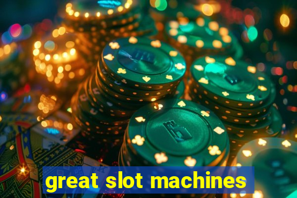 great slot machines