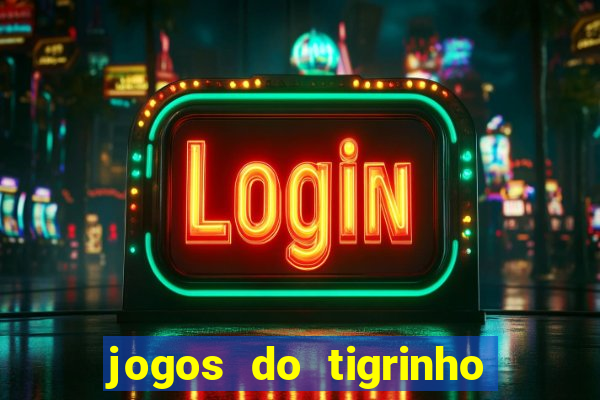 jogos do tigrinho que da b?nus no cadastro