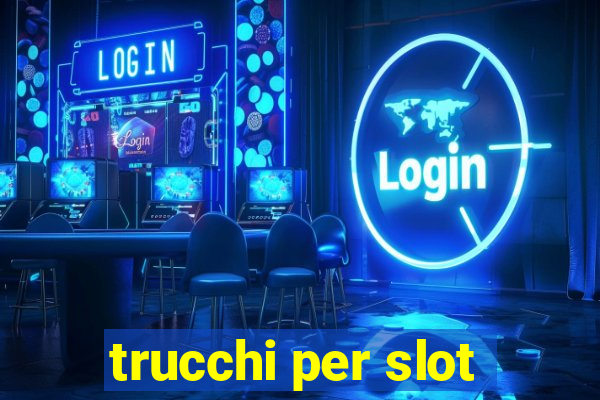 trucchi per slot