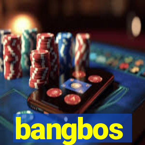 bangbos