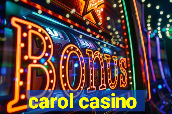 carol casino