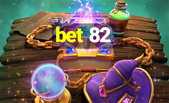 bet 82