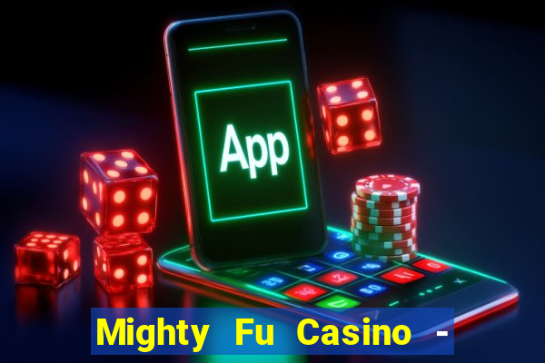 Mighty Fu Casino - Slots Game