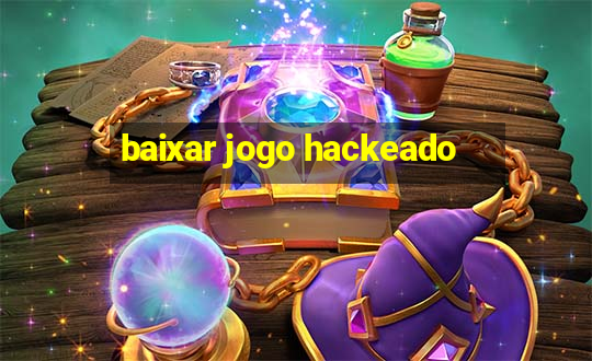 baixar jogo hackeado