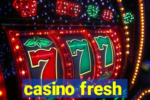 casino fresh