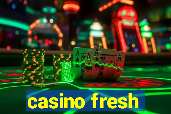 casino fresh