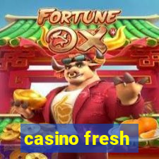 casino fresh