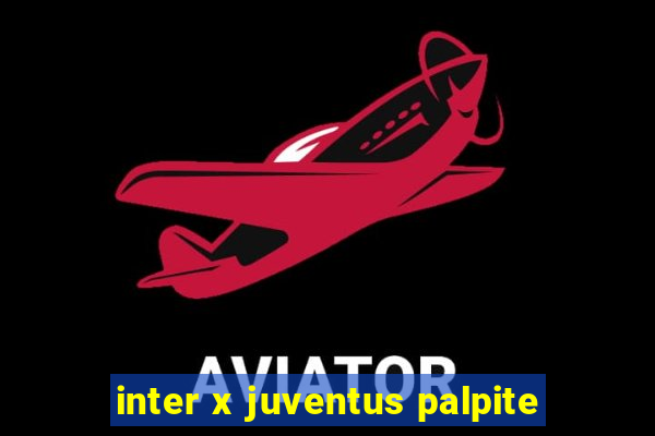 inter x juventus palpite