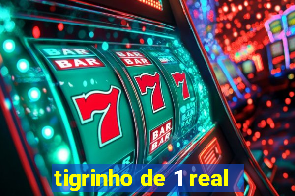 tigrinho de 1 real