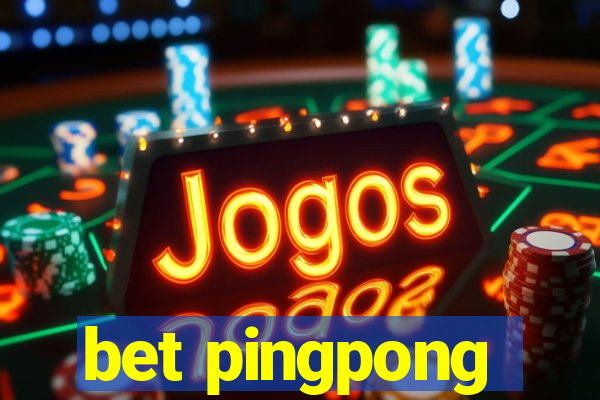 bet pingpong