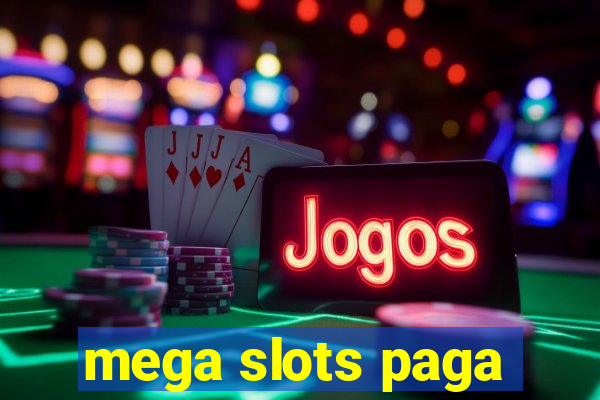 mega slots paga