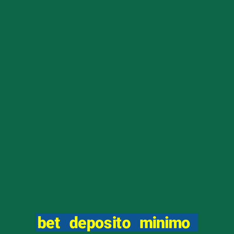 bet deposito minimo 1 real