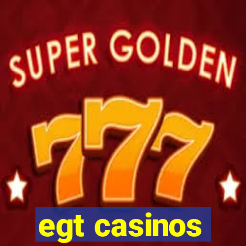 egt casinos