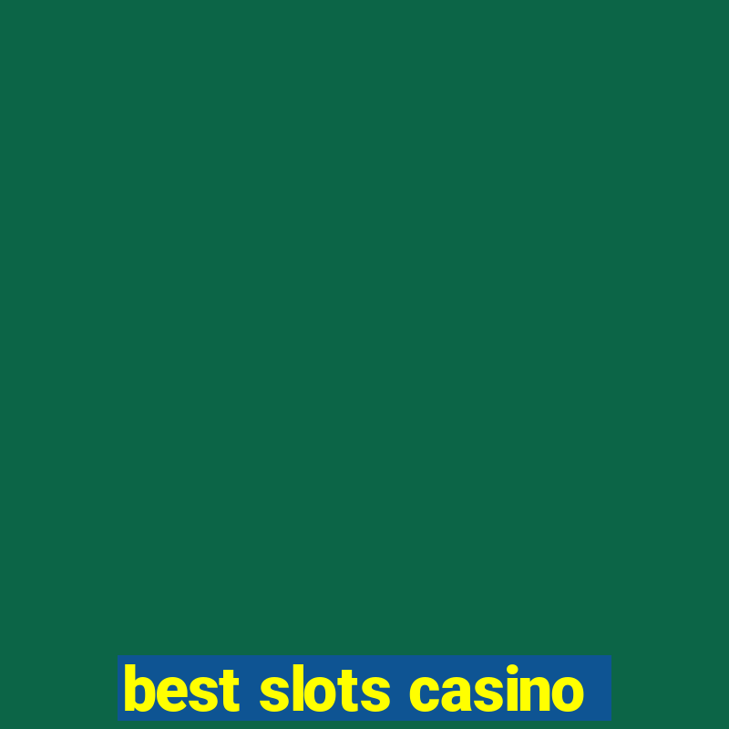 best slots casino