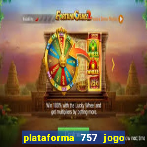 plataforma 757 jogo é confiável