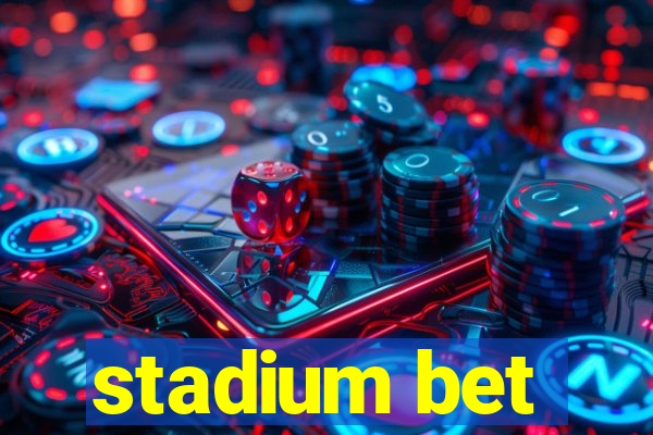 stadium bet