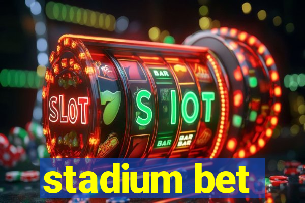 stadium bet