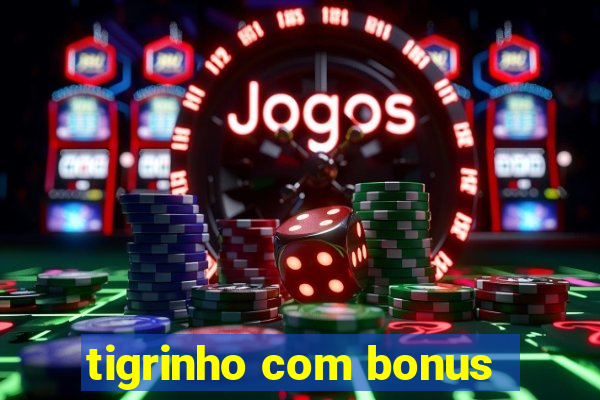 tigrinho com bonus