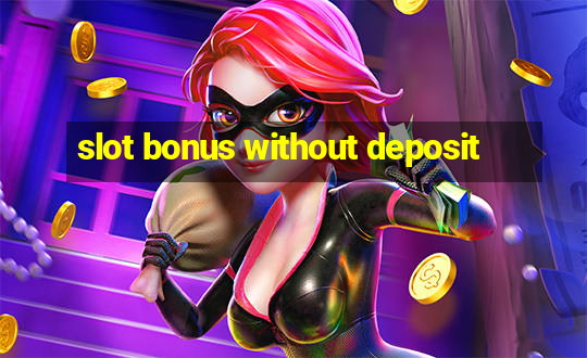 slot bonus without deposit