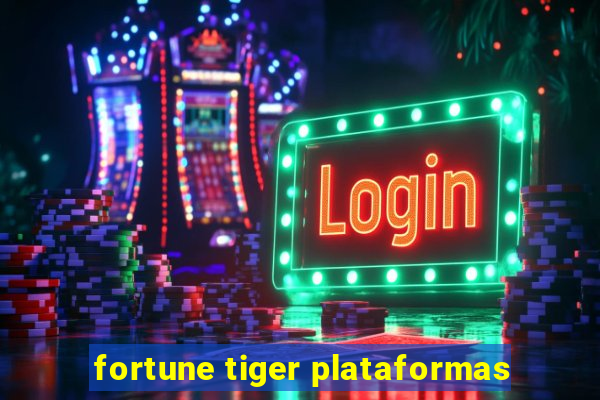 fortune tiger plataformas